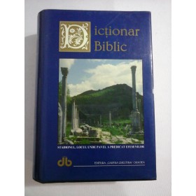 DICTIONAR BIBLIC  - EDITURA '' CARTEA CRESTINA'' ORADEA 1995